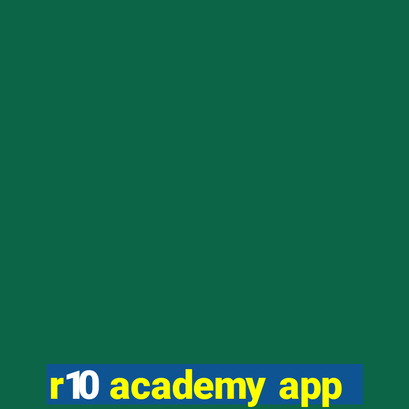 r10 academy app