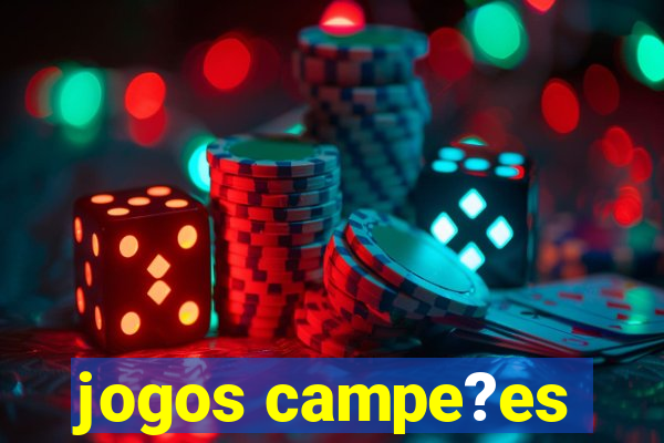 jogos campe?es