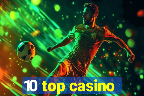 10 top casino