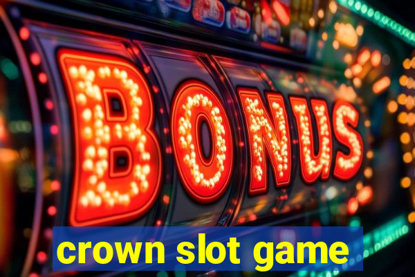 crown slot game