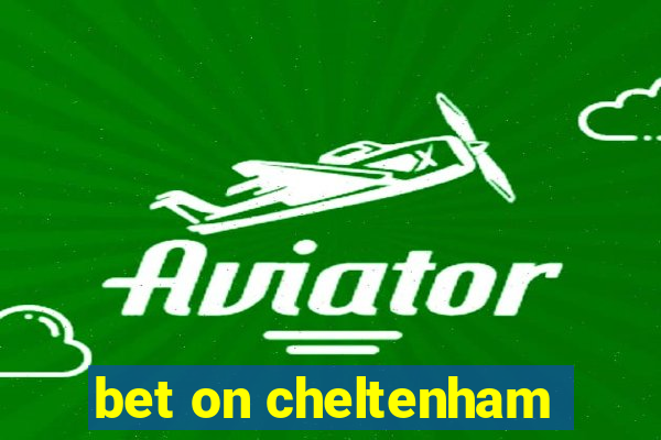 bet on cheltenham