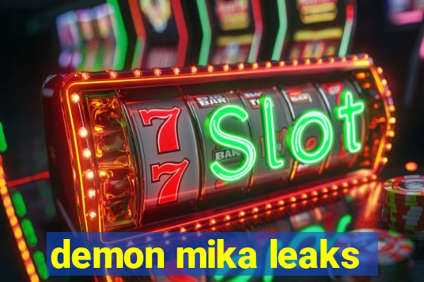 demon mika leaks