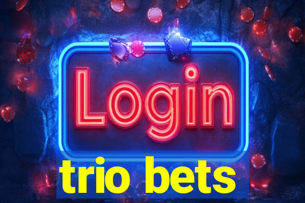 trio bets