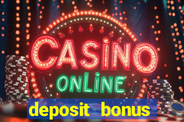 deposit bonus casino online