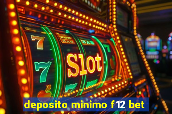 deposito minimo f12 bet