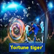 'fortune tiger'