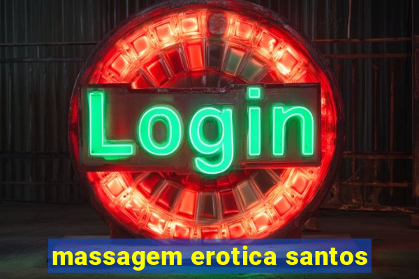 massagem erotica santos