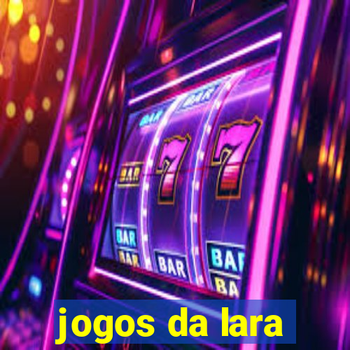 jogos da lara