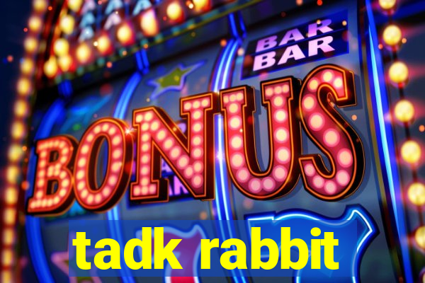 tadk rabbit