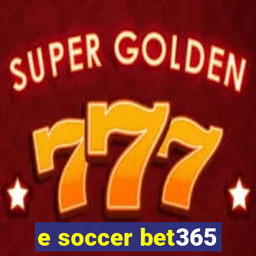 e soccer bet365