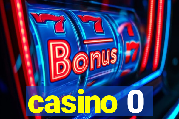 casino 0