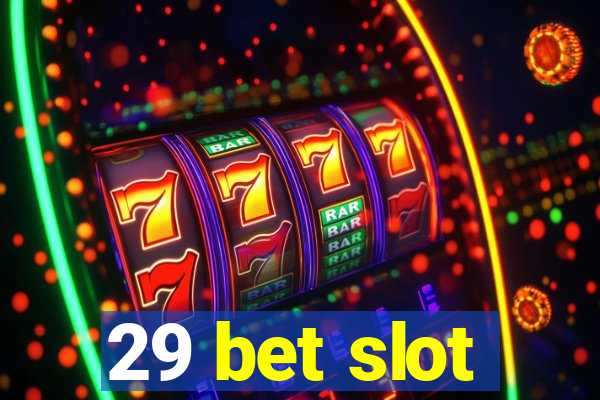 29 bet slot