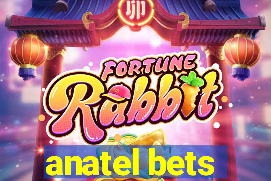 anatel bets