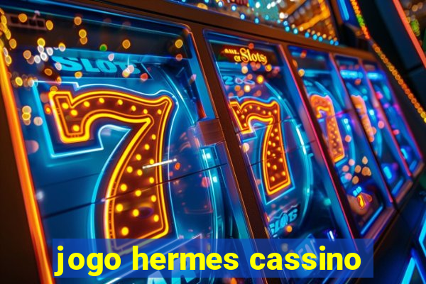 jogo hermes cassino