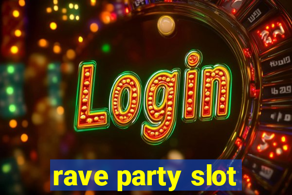 rave party slot