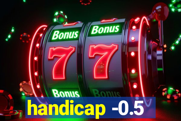 handicap -0.5