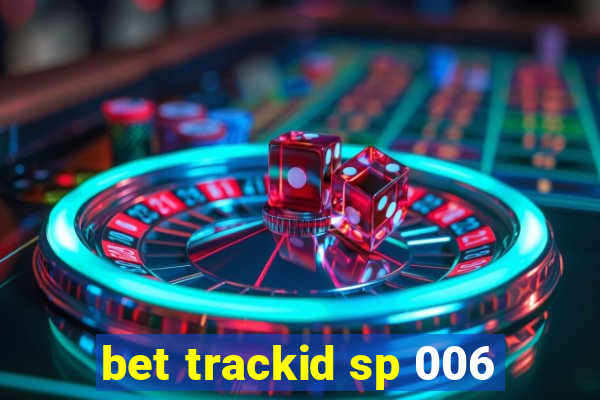 bet trackid sp 006