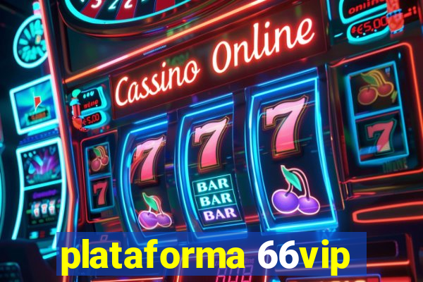 plataforma 66vip