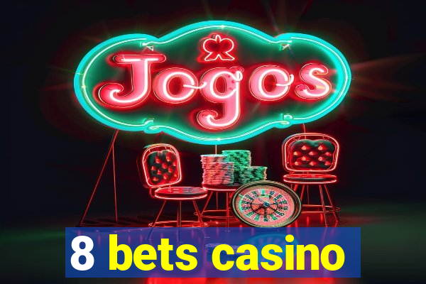 8 bets casino