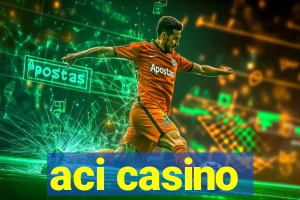 aci casino