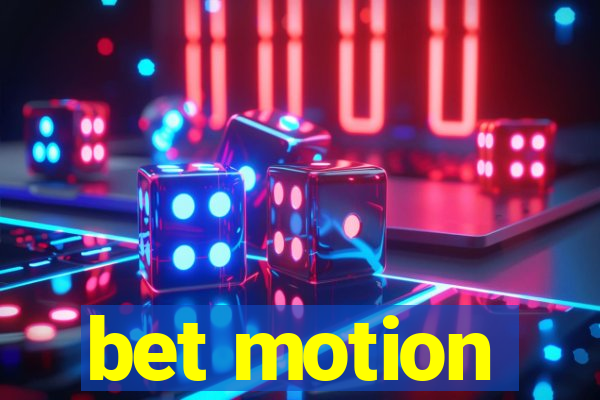 bet motion