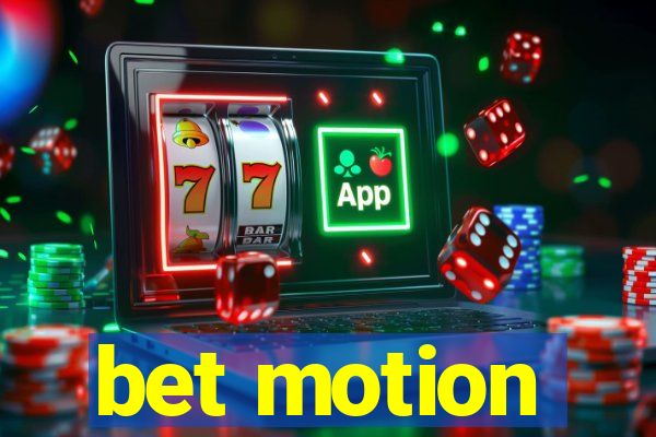 bet motion