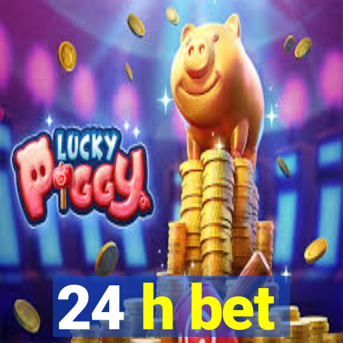 24 h bet