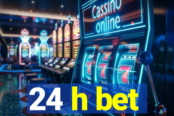 24 h bet