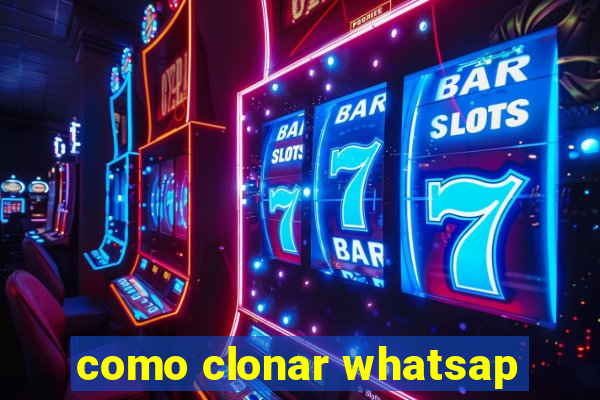 como clonar whatsap