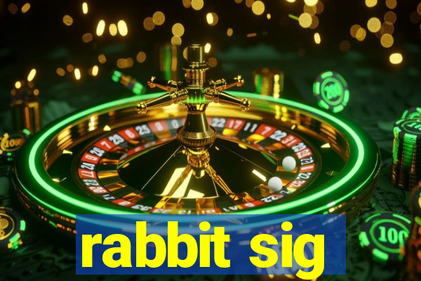 rabbit sig