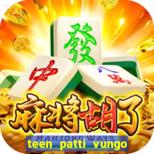 teen patti vungo real cash