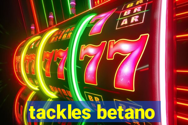 tackles betano