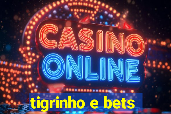 tigrinho e bets