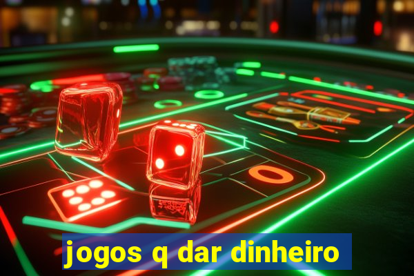 jogos q dar dinheiro