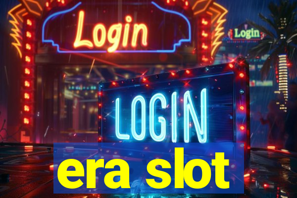 era slot