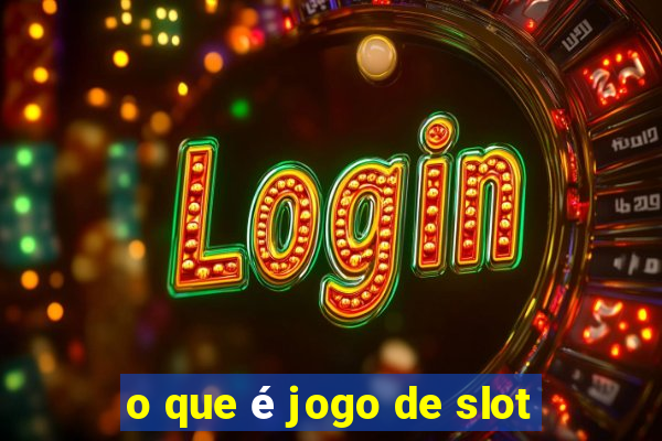 o que é jogo de slot