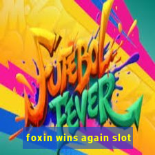 foxin wins again slot