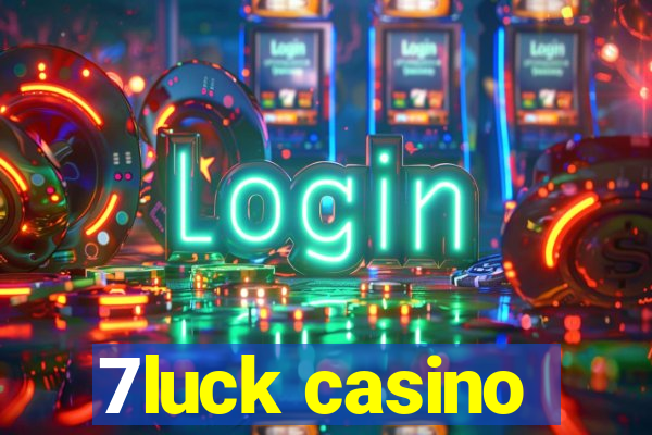 7luck casino