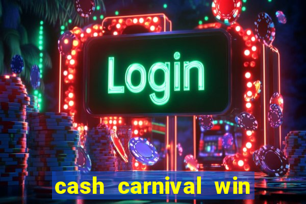 cash carnival win real money