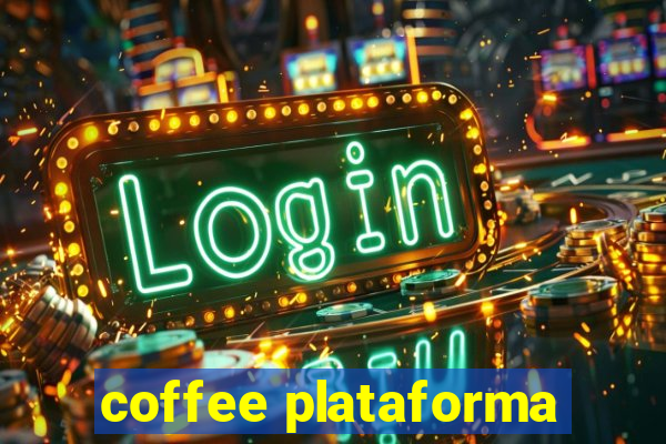 coffee plataforma