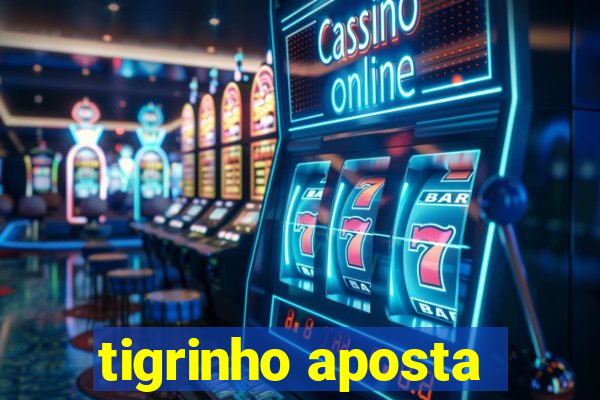 tigrinho aposta