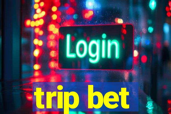 trip bet