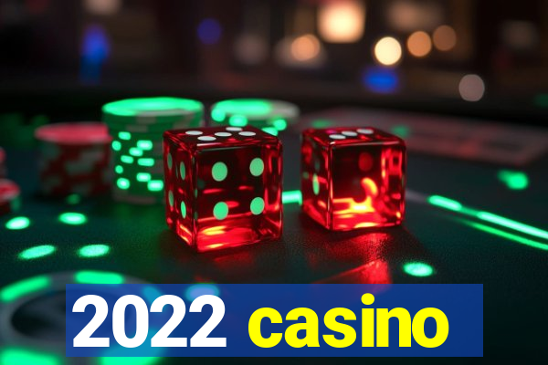 2022 casino