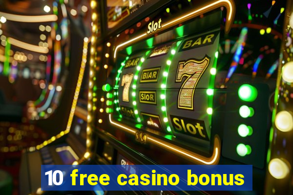 10 free casino bonus