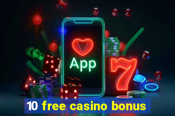 10 free casino bonus