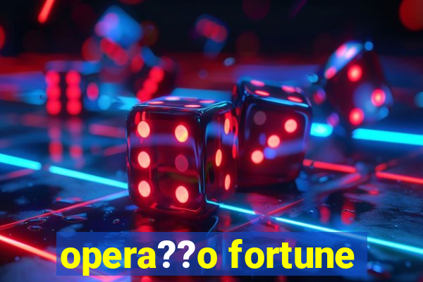 opera??o fortune