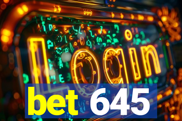 bet 645