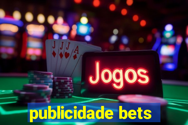 publicidade bets