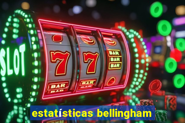 estatísticas bellingham