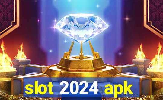 slot 2024 apk